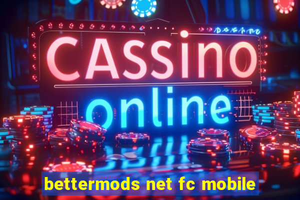 bettermods net fc mobile